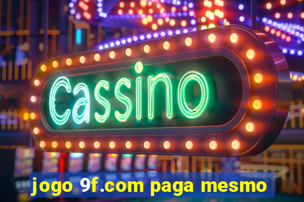 jogo 9f.com paga mesmo